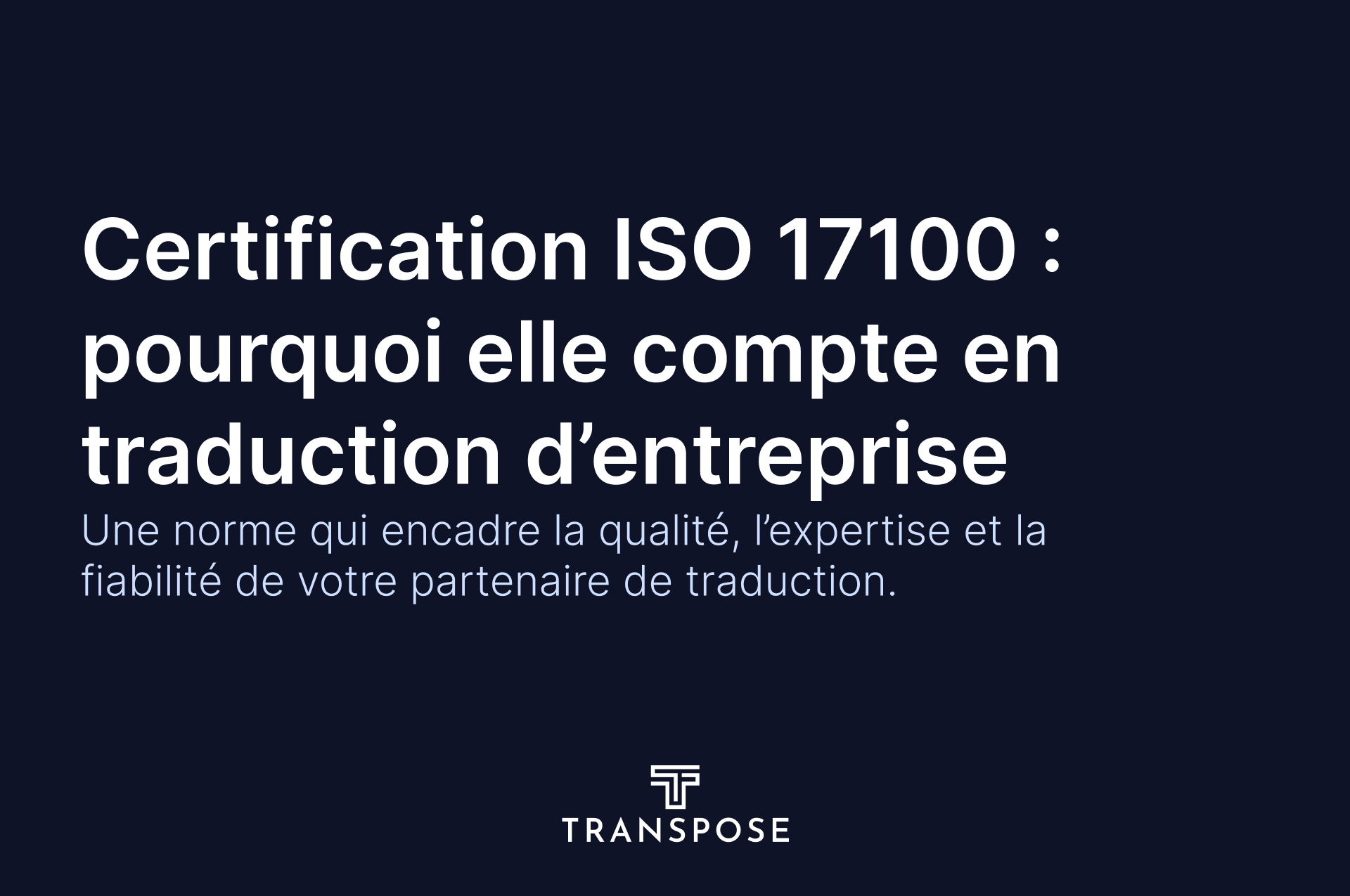 ISO 17100 Certification: What It Means for Your Corporate Translation Partner
