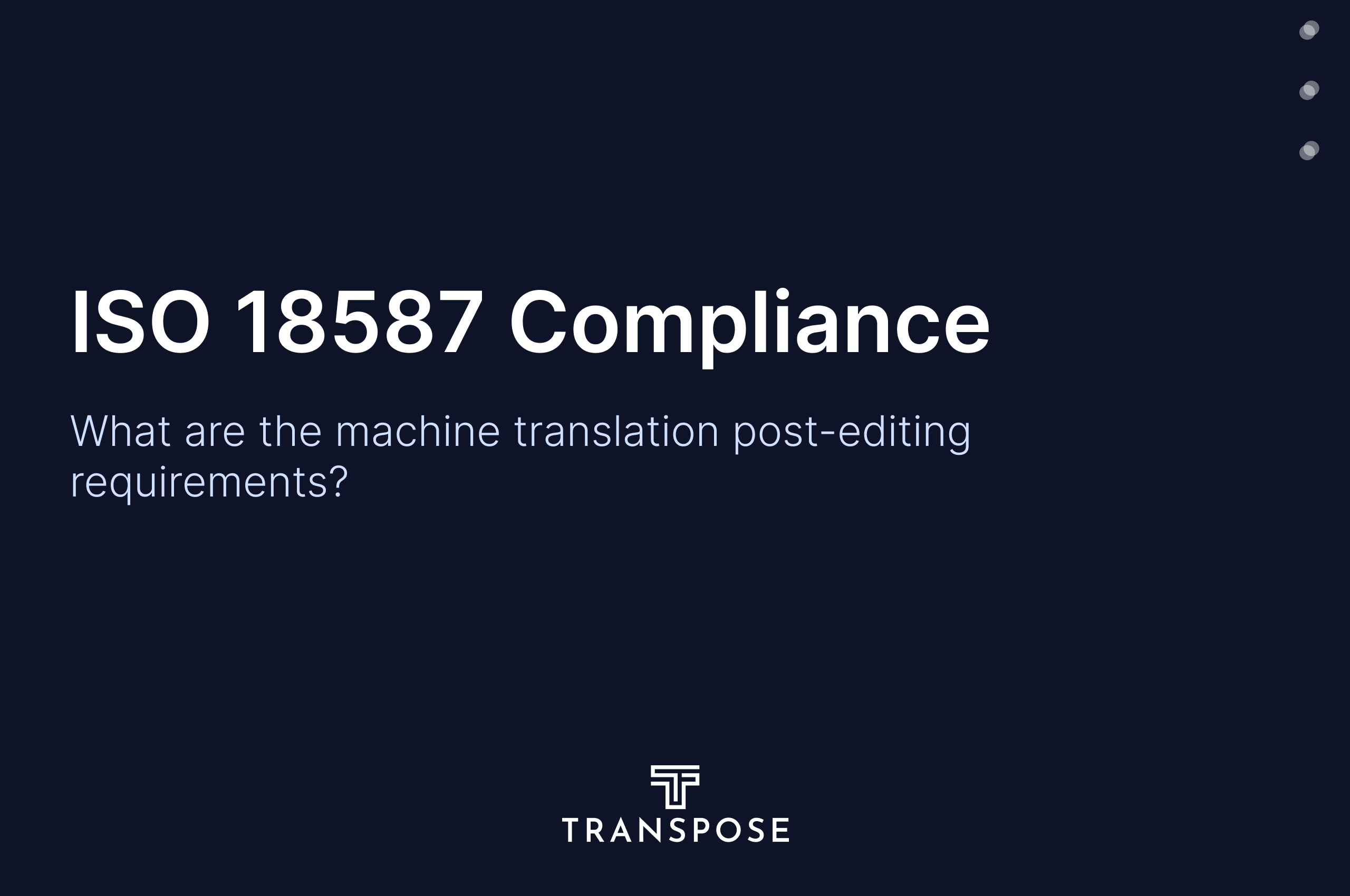 ISO 18587 Compliance: Machine Translation Post-Editing Requirements