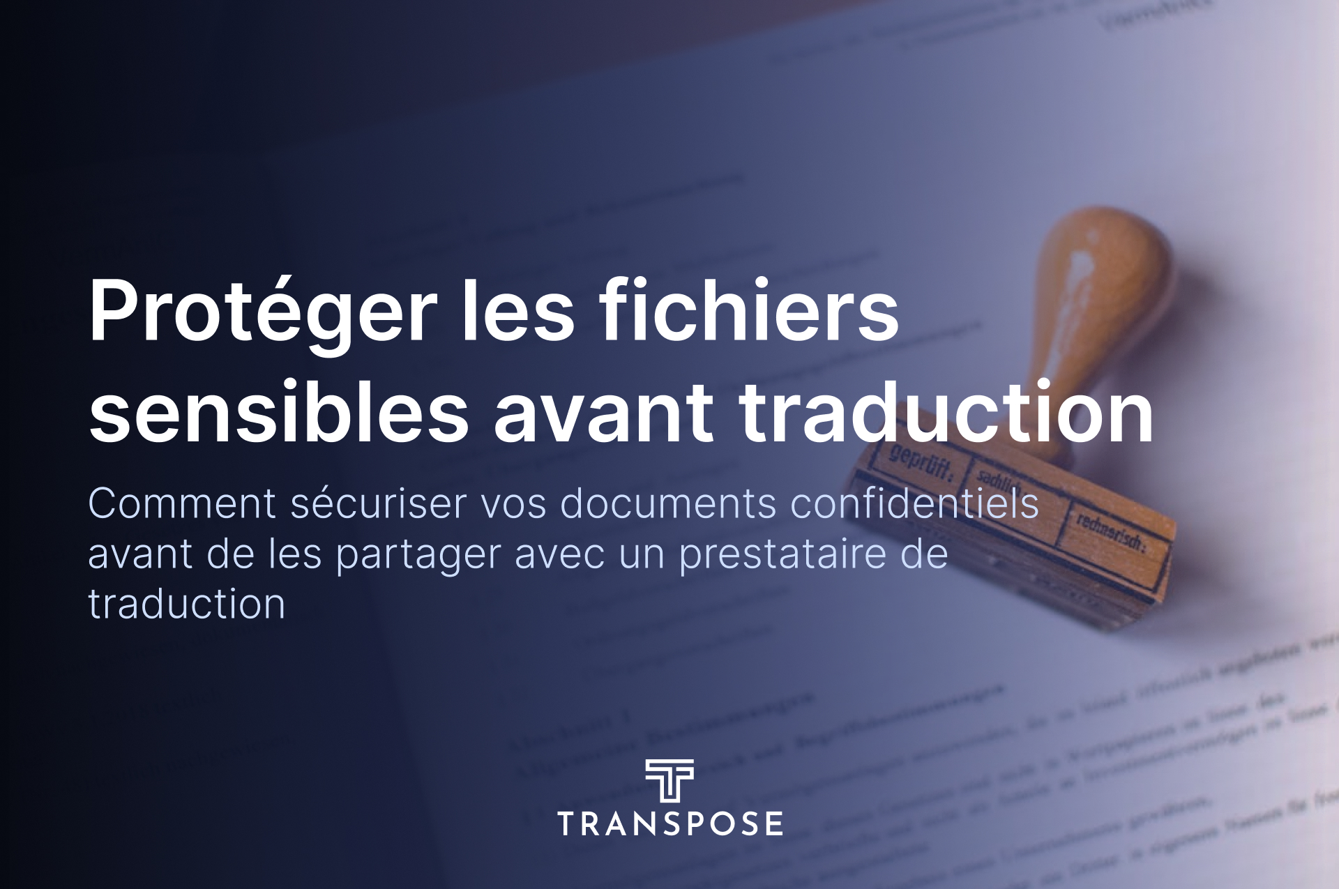 5 façons de protéger vos fichiers sensibles avant de les envoyer pour traduction